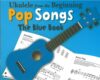 Ukulele from the Beginning. Pop Song. Blue Book